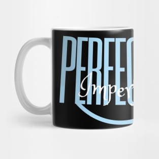 I am perfectly imperfect, self esteem and self content quote, Mug